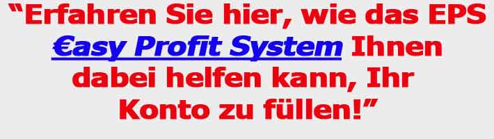 Wie Easy Profit System Ihnen helfen kann Ihr Konto zu f�llen